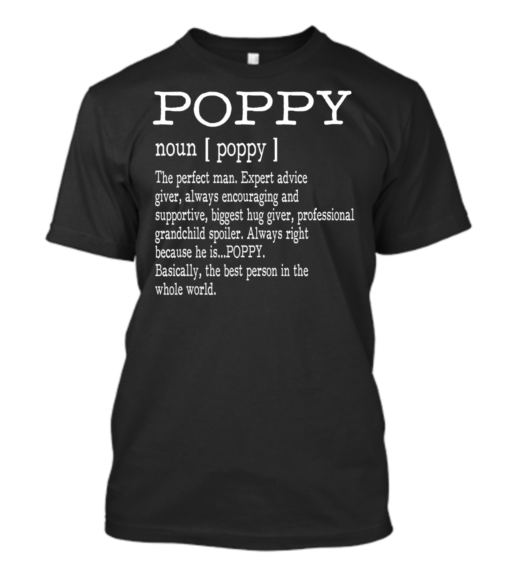 POPPY Definition Grandpa Father's Day Perfect Man Expert Advice Giver Hug Giver Grandchild Spoiler T-Shirt