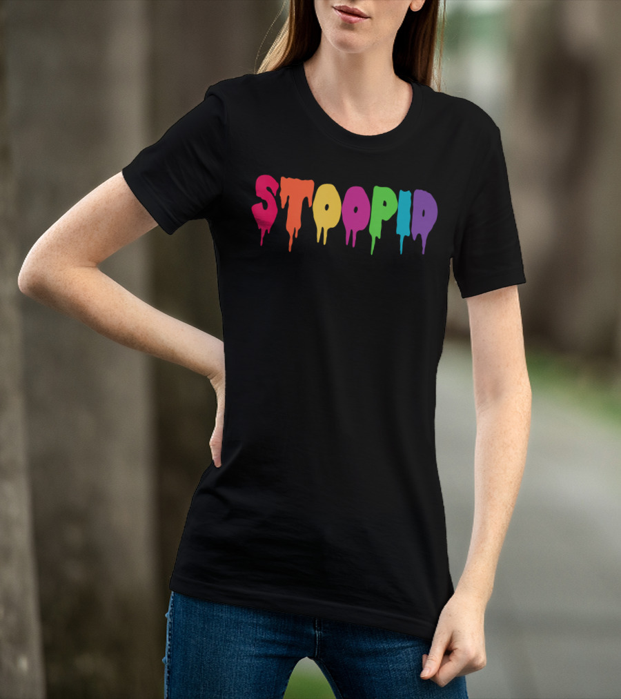 Stoopid Multicolor Drip Meme Drippy Drippin T-Shirt