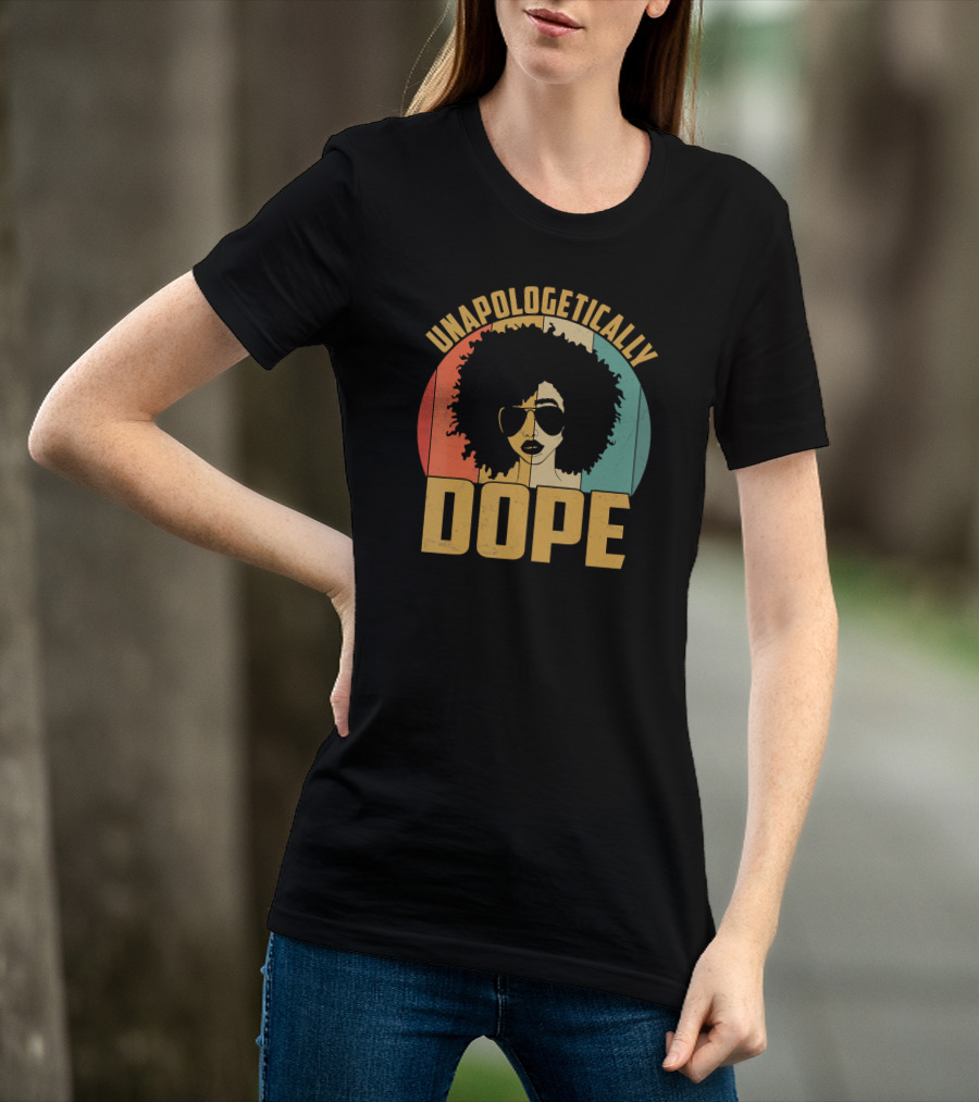Unapologetically Dope Afrocentric Pride Black Melanin African American T-Shirt