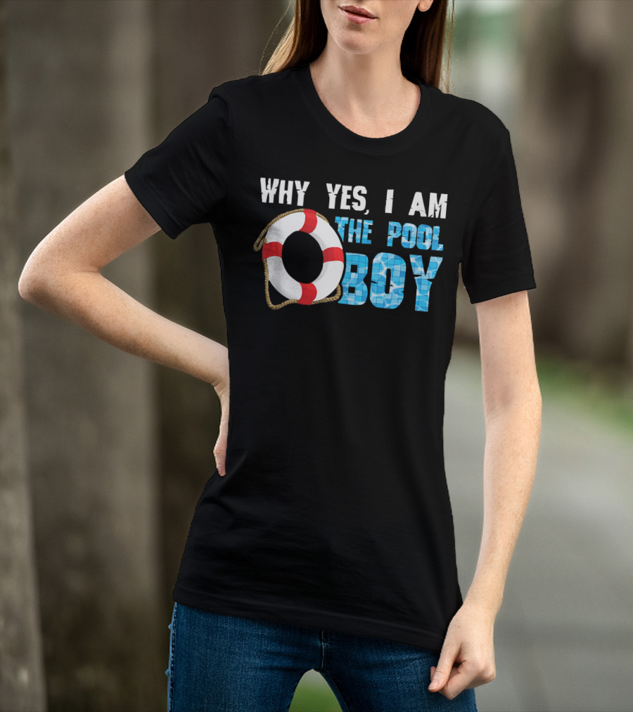 Why Yes I Am The Pool Boy Funny Swimmer Swimming Swim T-Shirt