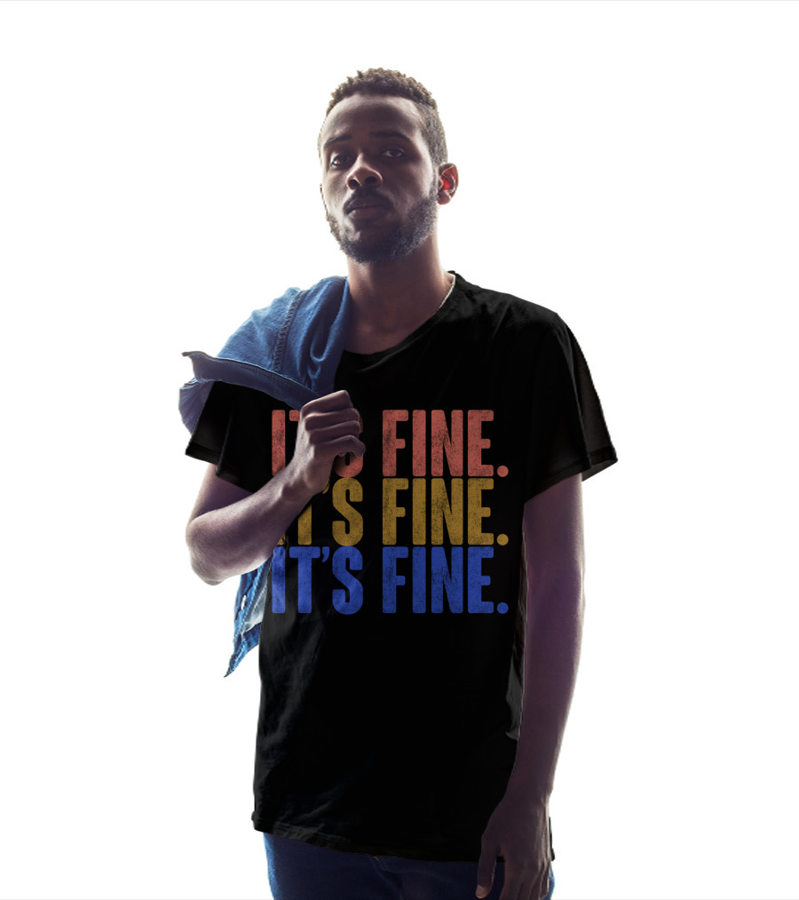 Classic Vintage It's Fine It's Fine It's Fine T-Shirt