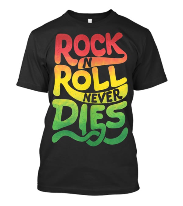 Rock N Roll Never Dies T-Shirt