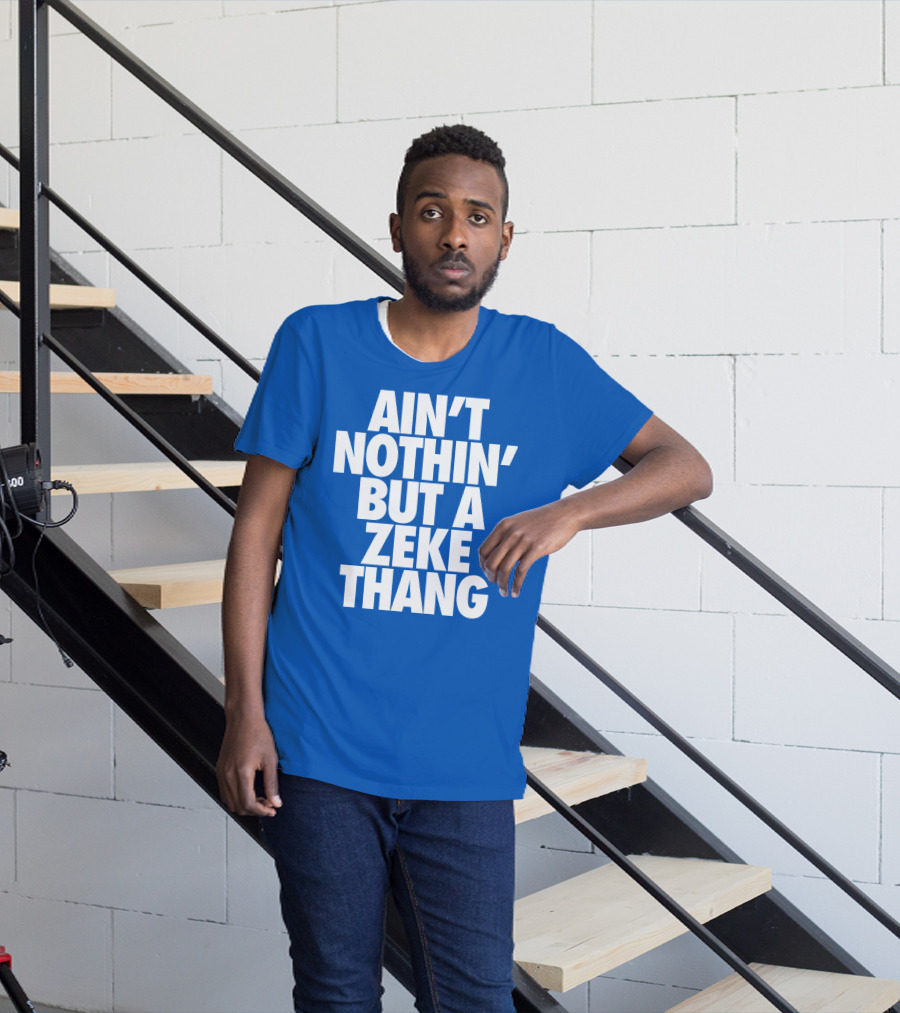 Ain't Nothin' But A Zeke Thang Dallas Cowboys Football Fan Phrase T-Shirt