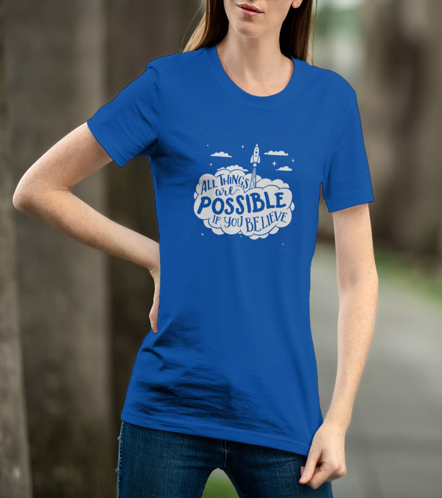 All Things Are Possible If You Believe Rocket In Cloudy Sky T-Shirt