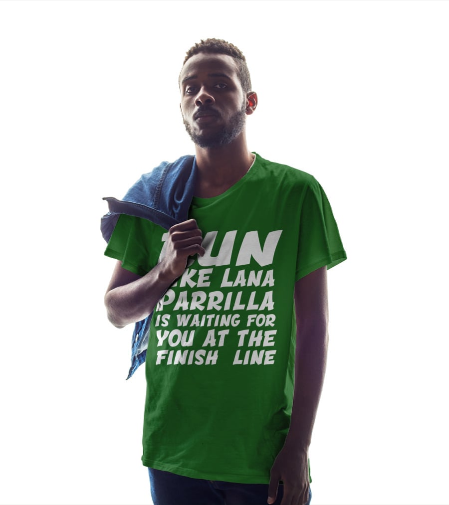 Run Like Lana Parrilla Is Waiting For You At The Finish Line T-Shirt