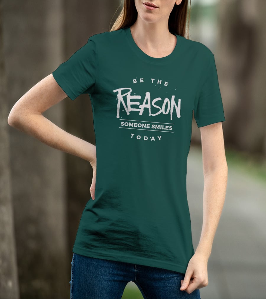 Be The Reason Someone Smiles Today T-Shirt