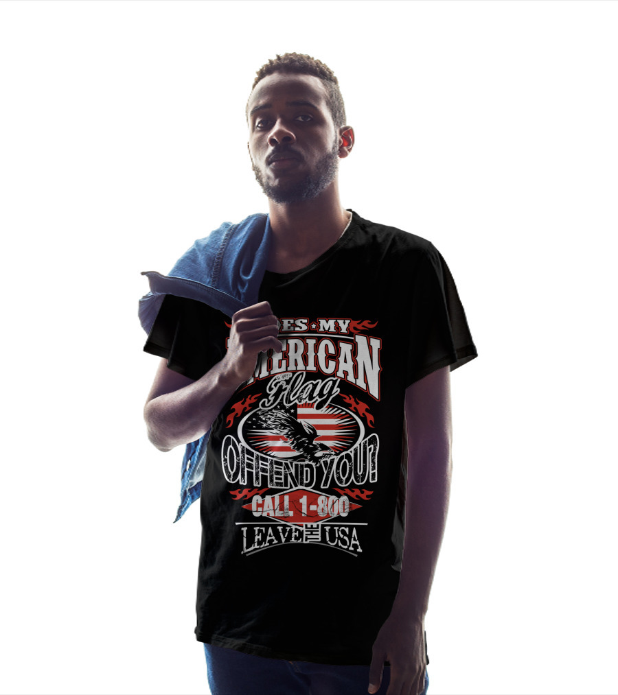 Does My American Flag Offend You Call 1-800 Leave The USA T-Shirt