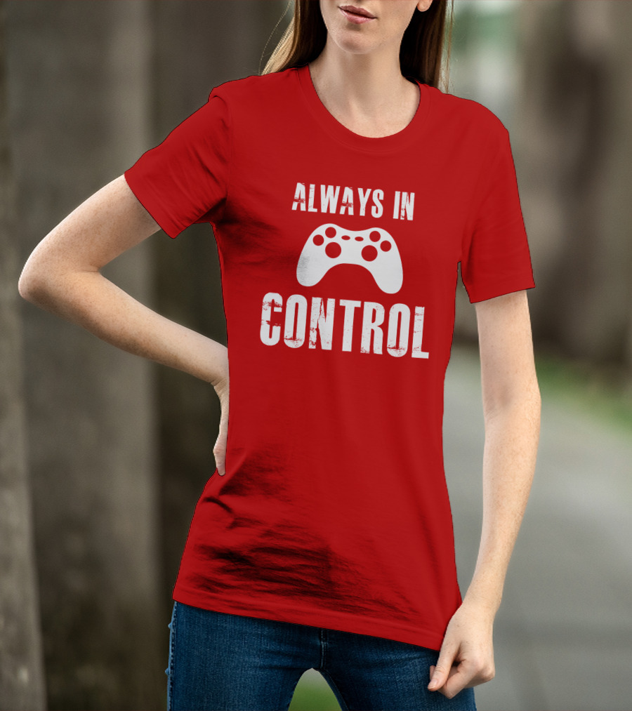 Always In Control Gaming Controller T-Shirt