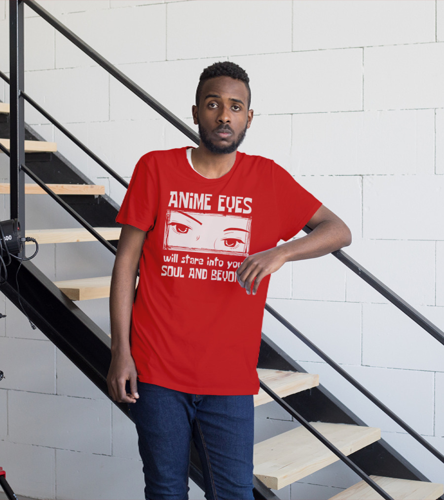 Anime Eyes Will Stare Into Your Soul And Beyond T-Shirt