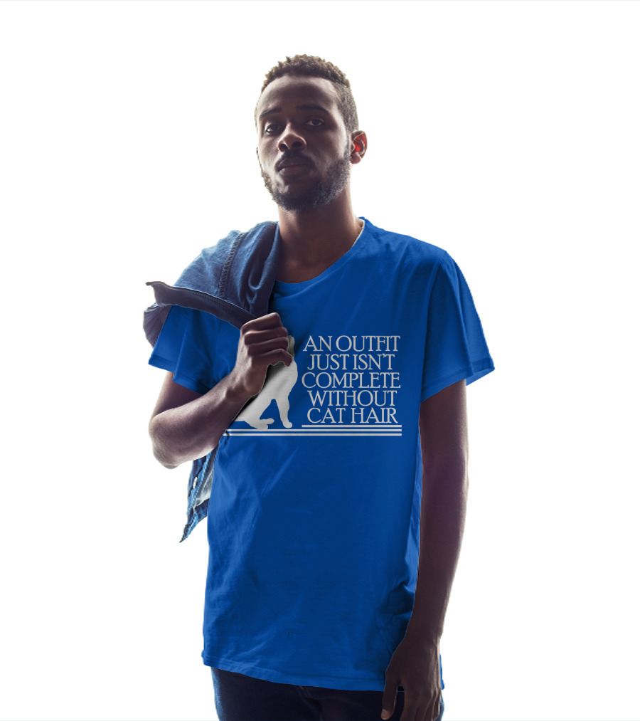 An Outfit Just Isn't Complete Without Cat Hair Cat T-Shirt