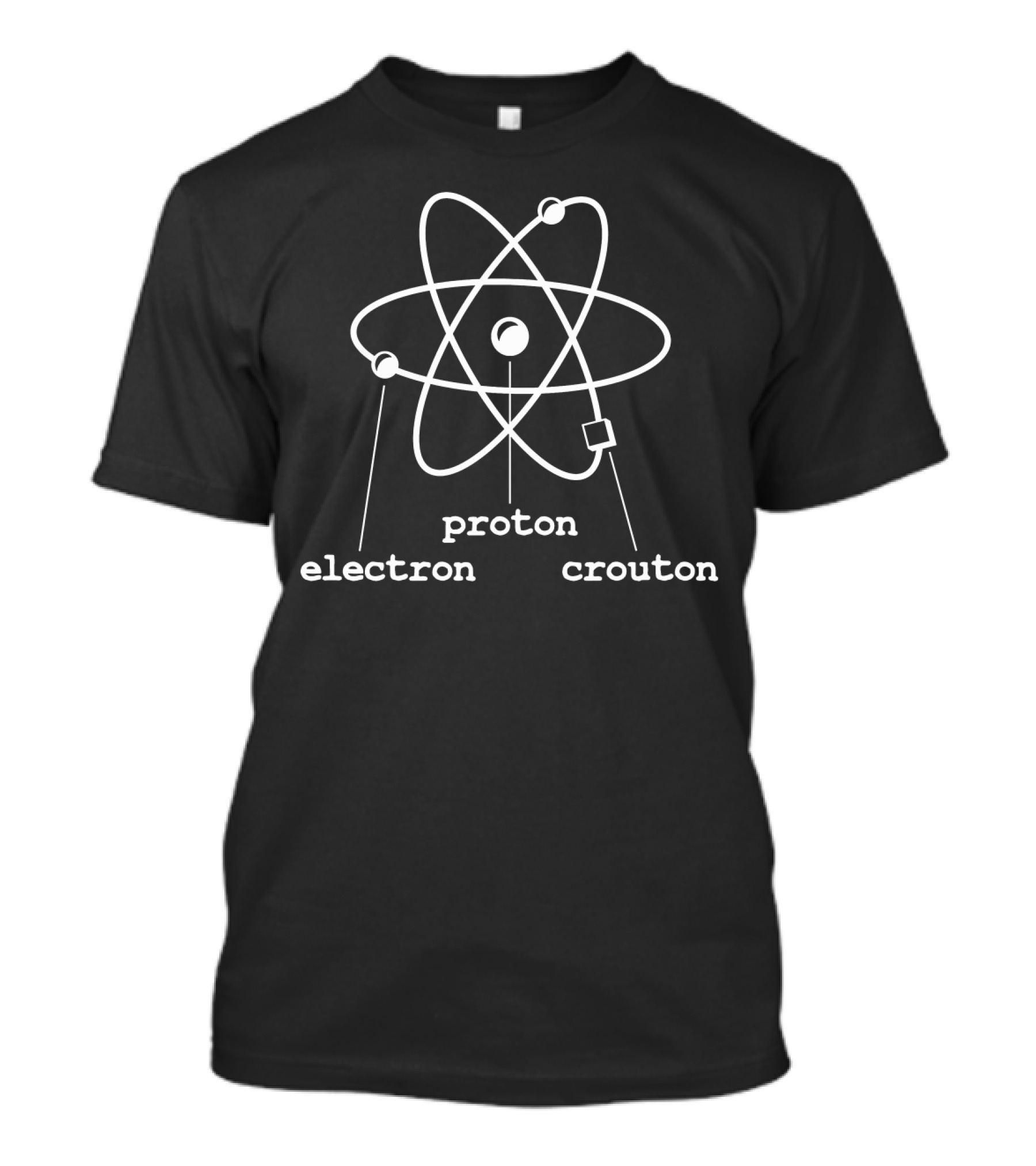 Electron Proton Crouton Atomic Structure Diagram T-Shirt