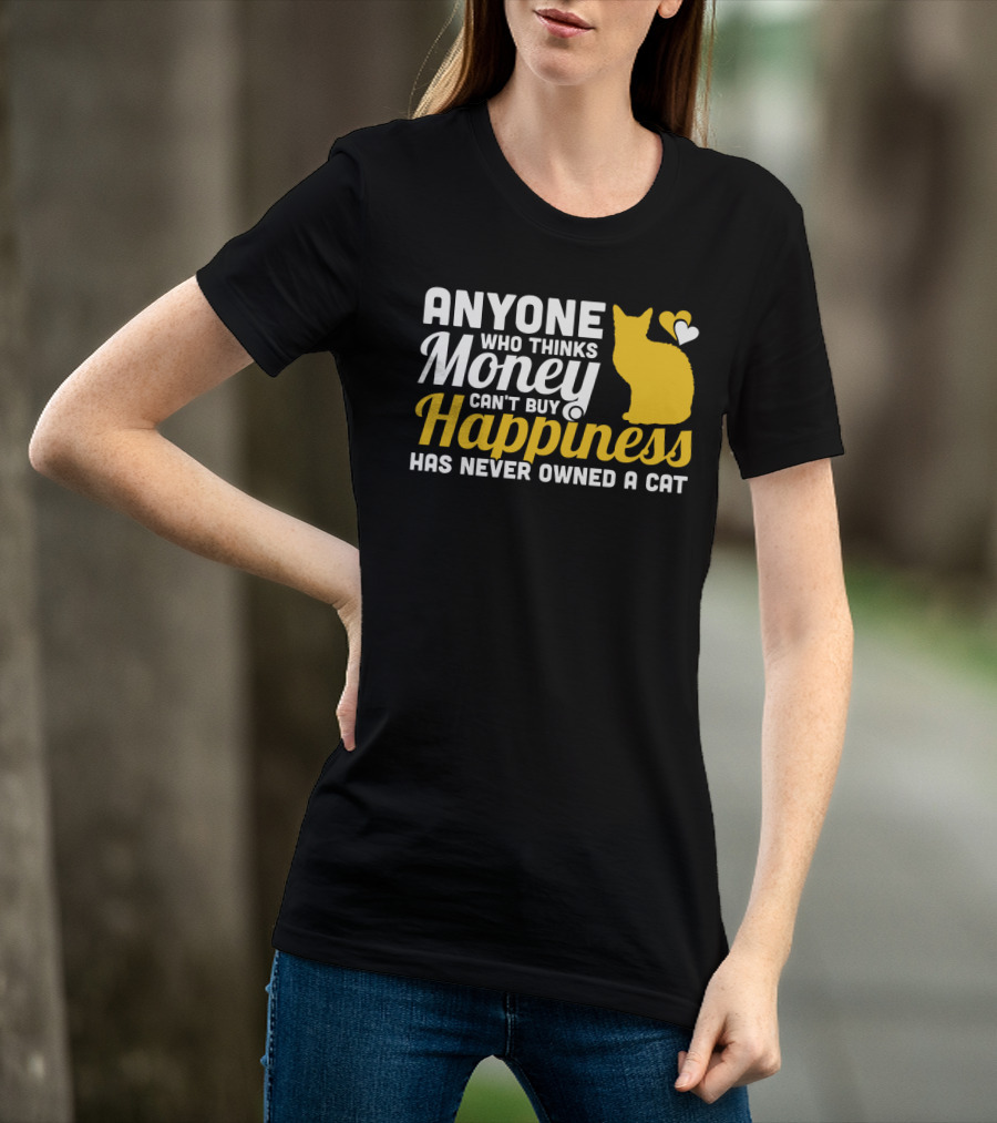 Anyone Who Thinks Money Can't Buy Happiness Has Never Owned A Cat With Yellow Cat And Heart Icons T-Shirt
