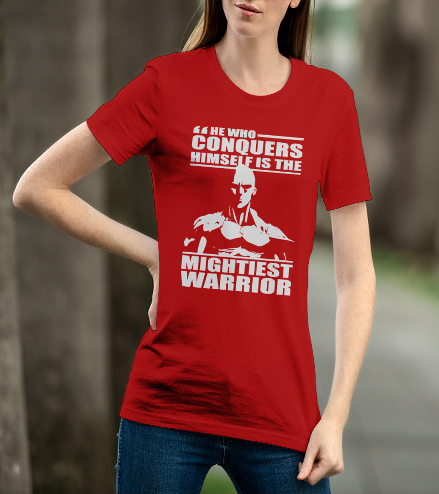 He Who Conquers Himself Is The Mightiest Warrior T-Shirt
