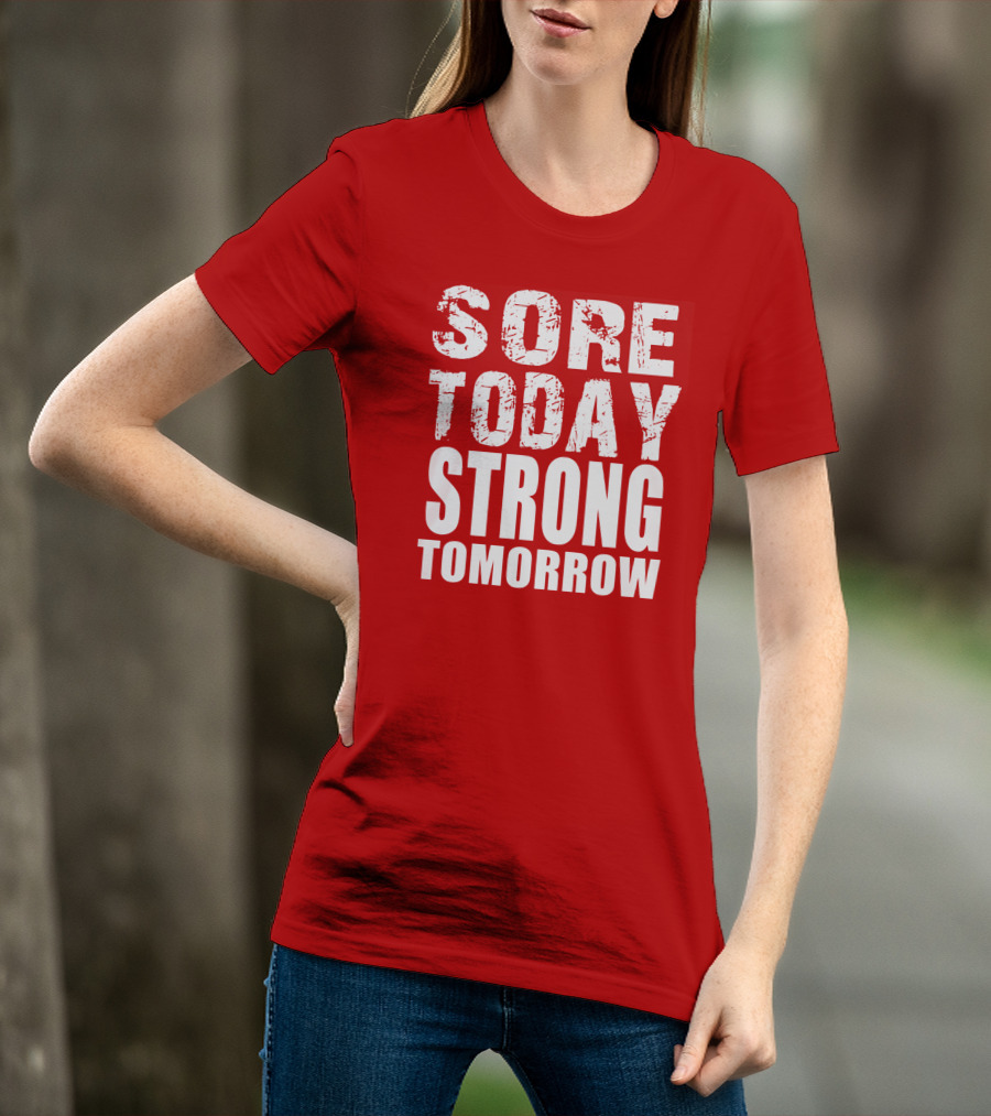 Sore Today Strong Tomorrow Fitness Motivation T-Shirt