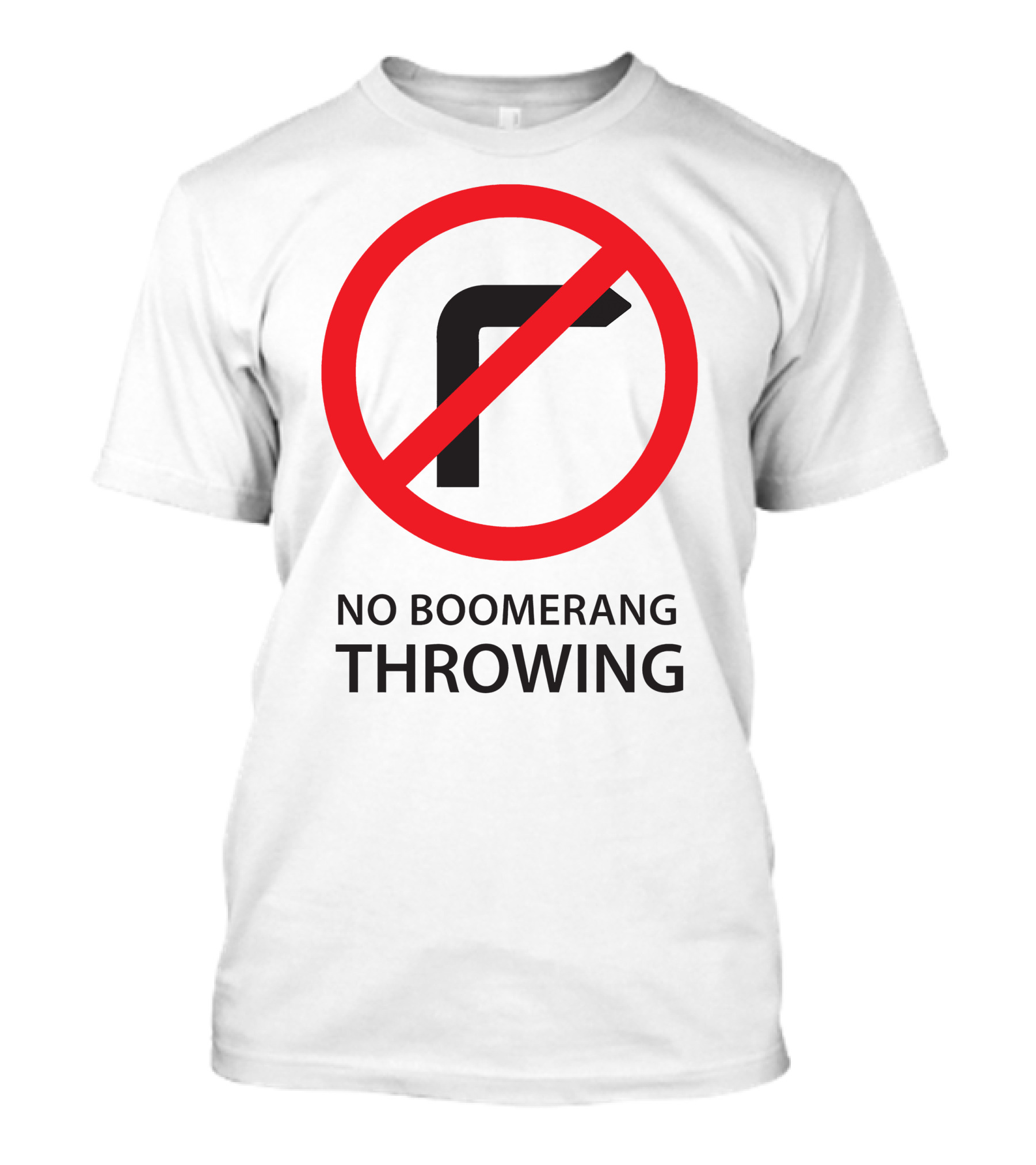 No Boomerang Throwing Prohibition Circular Symbol With Red Line Through Boomerang T-Shirt