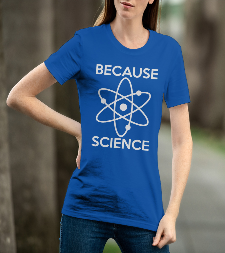 Because Science Atom T-Shirt