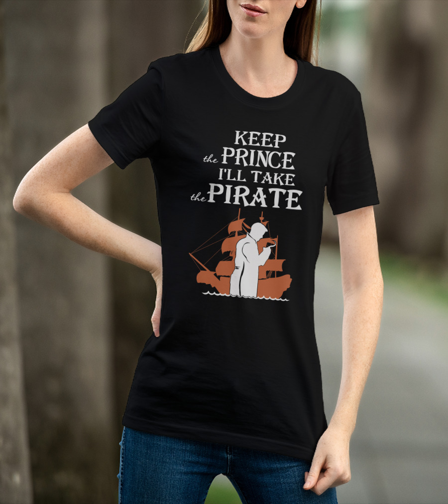 Keep The Prince I'll Take The Pirate Captain Hook Killian Jones T-Shirt
