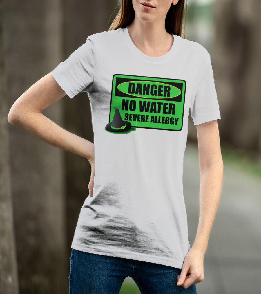 Danger No Water Severe Allergy Wizard Of Oz Wicked Witch Novelty T-Shirt