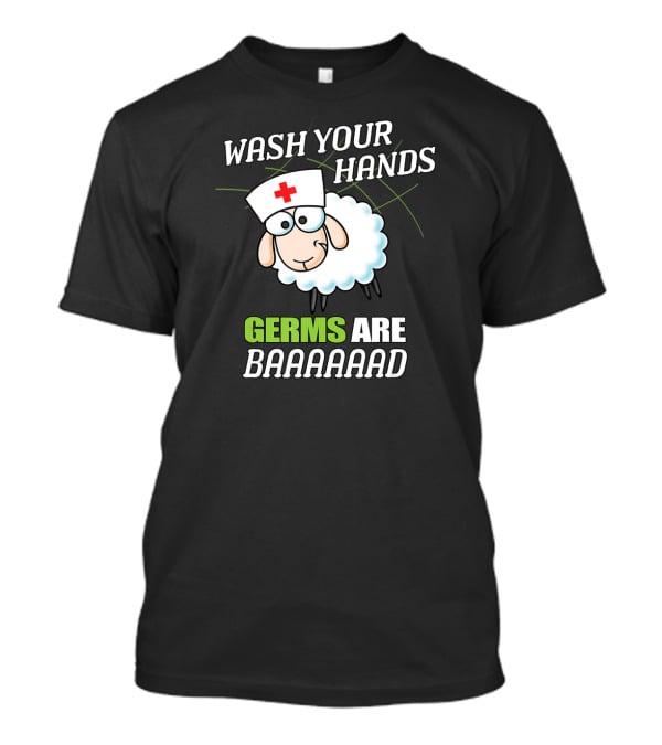 Wash Your Hands Sheep Nurse Germs Are Baaaaaad T-Shirt