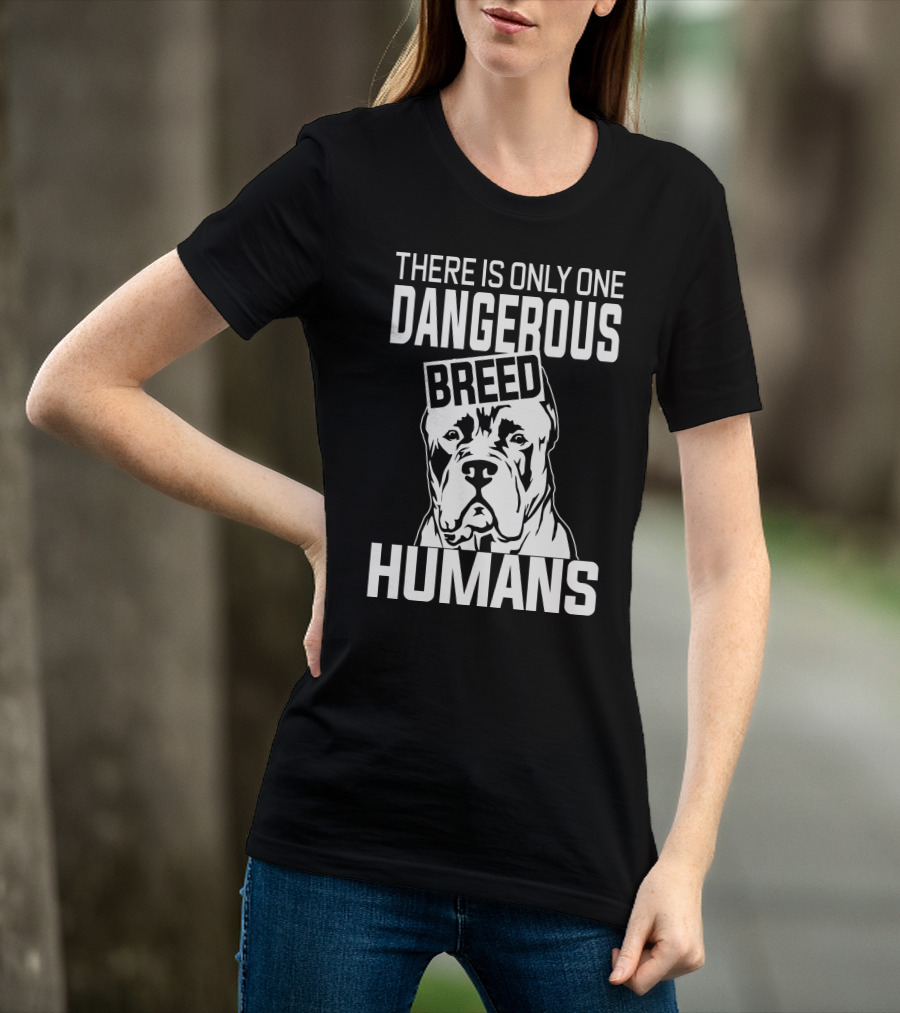There Is Only One Dangerous Breed Humans Cane Corso Lovers T-Shirt
