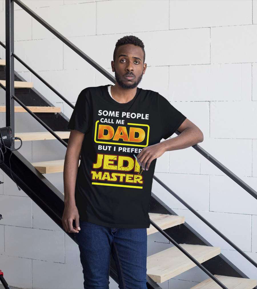 Some People Call Me Dad But I Prefer Jedi Master Father's Day Star Wars Inspired T-Shirt