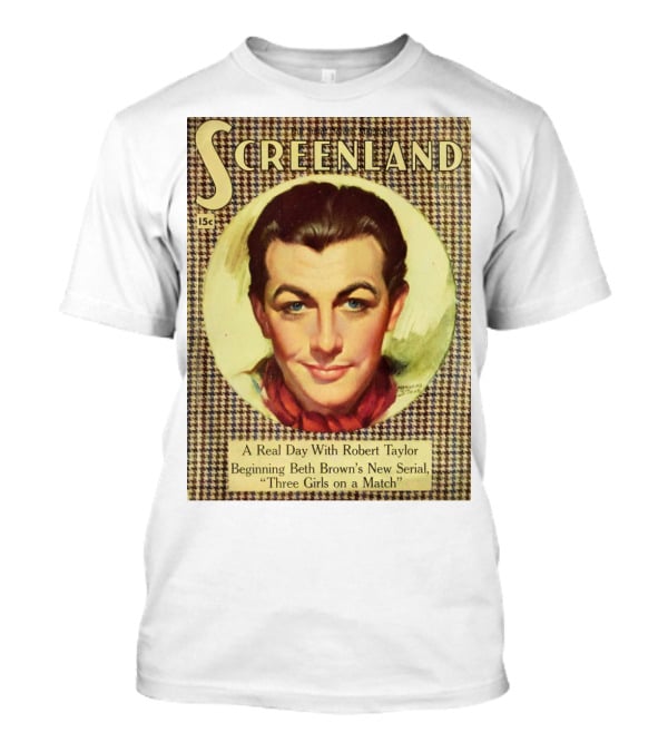 Screenland 15c A Real Day With Robert Taylor Beginning Beth Brown's New Serial Three Girls On A Match T-Shirt
