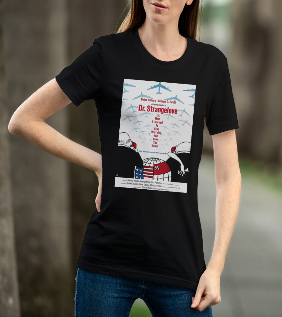 Peter Sellers George C. Scott Stanley Kubrick's Dr. Strangelove Or: How I Learned To Stop Worrying And Love The Bomb The Hot-Line Suspense Comedy T-Shirt