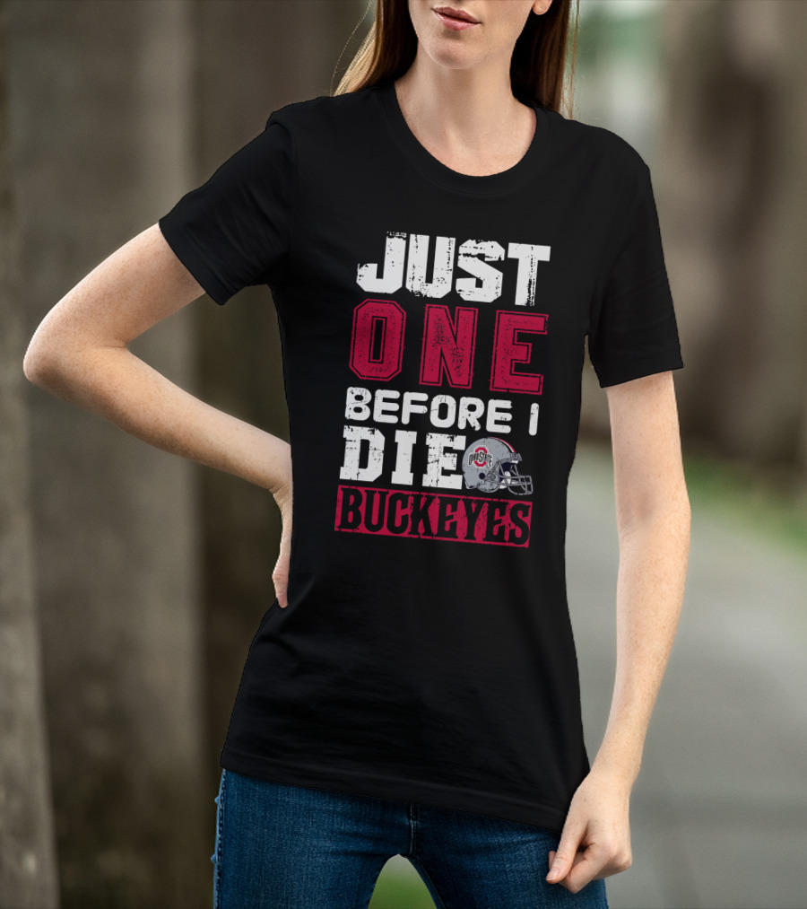 Just One Before I Die Ohio State Buckeyes T-Shirt