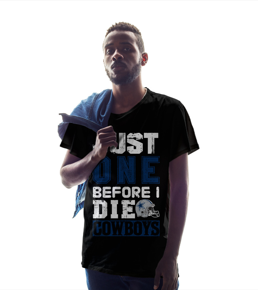 Just One Before I Die Cowboys T-Shirt