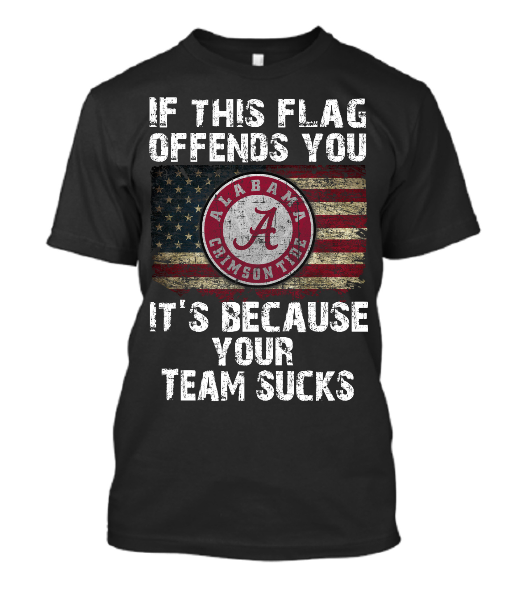 If This Flag Offends You It's Because Your Team Sucks Alabama Crimson Tide T-Shirt