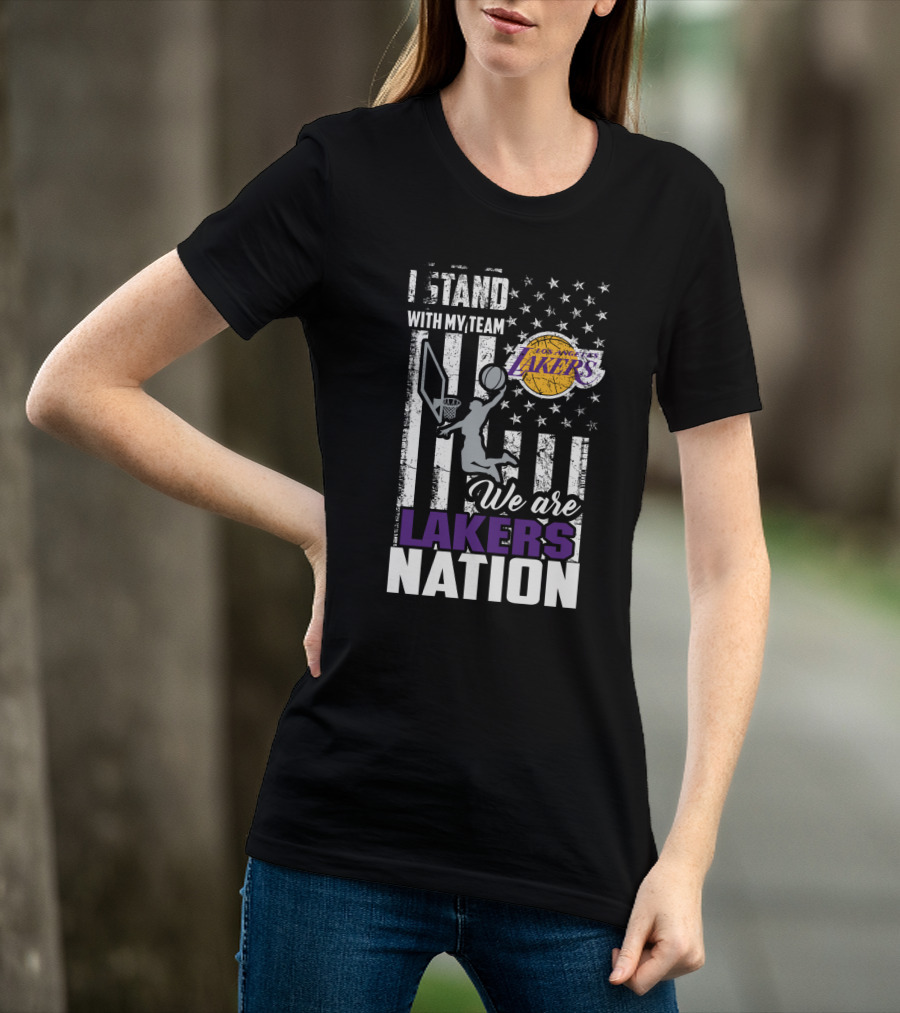 I Stand With My Team Los Angeles Lakers We Are Lakers Nation T-Shirt