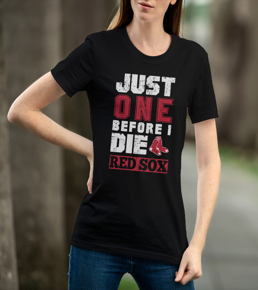 Just One Before I Die Red Sox T-Shirt