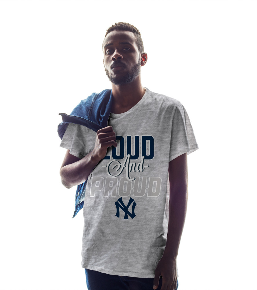Louд And Proud New York Yankees T-Shirt