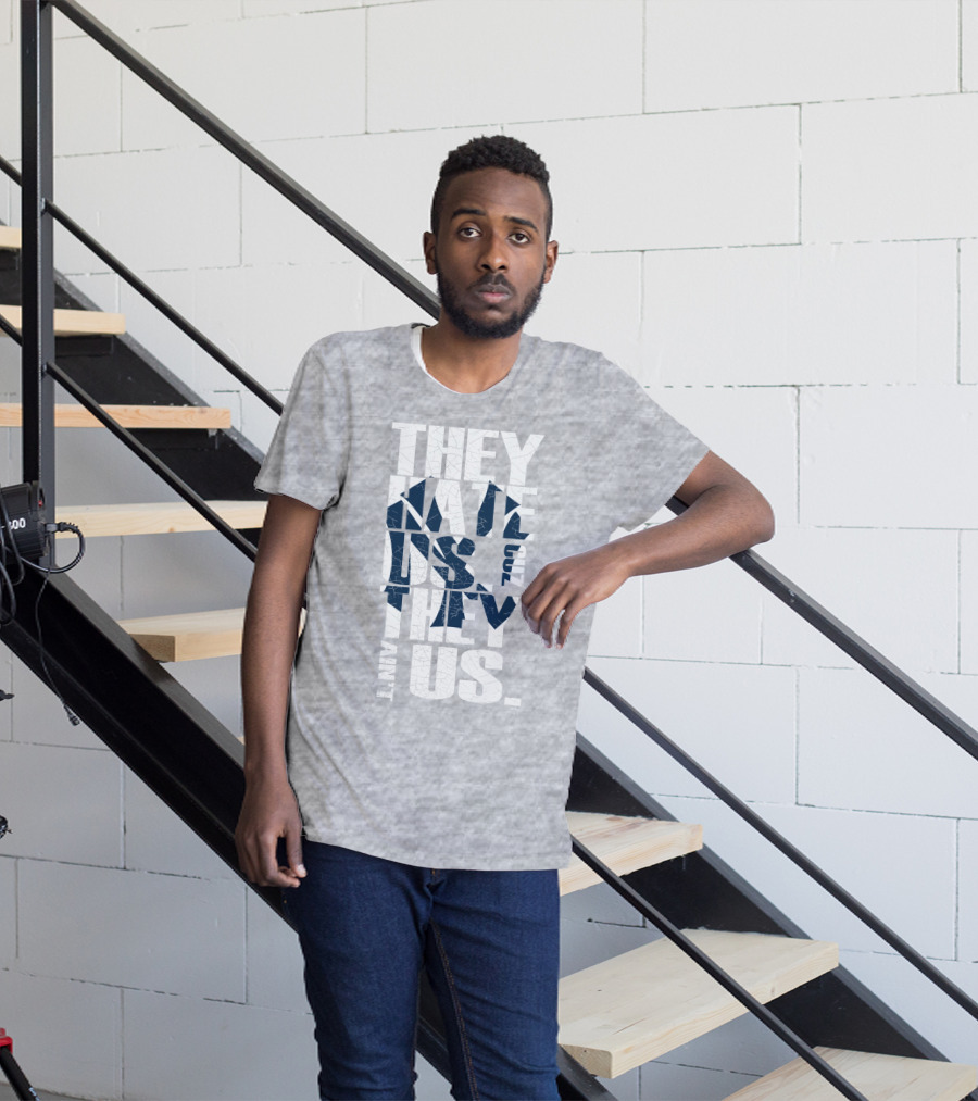 They Hate Us Cuz They Ain't Us New York Yankees T-Shirt
