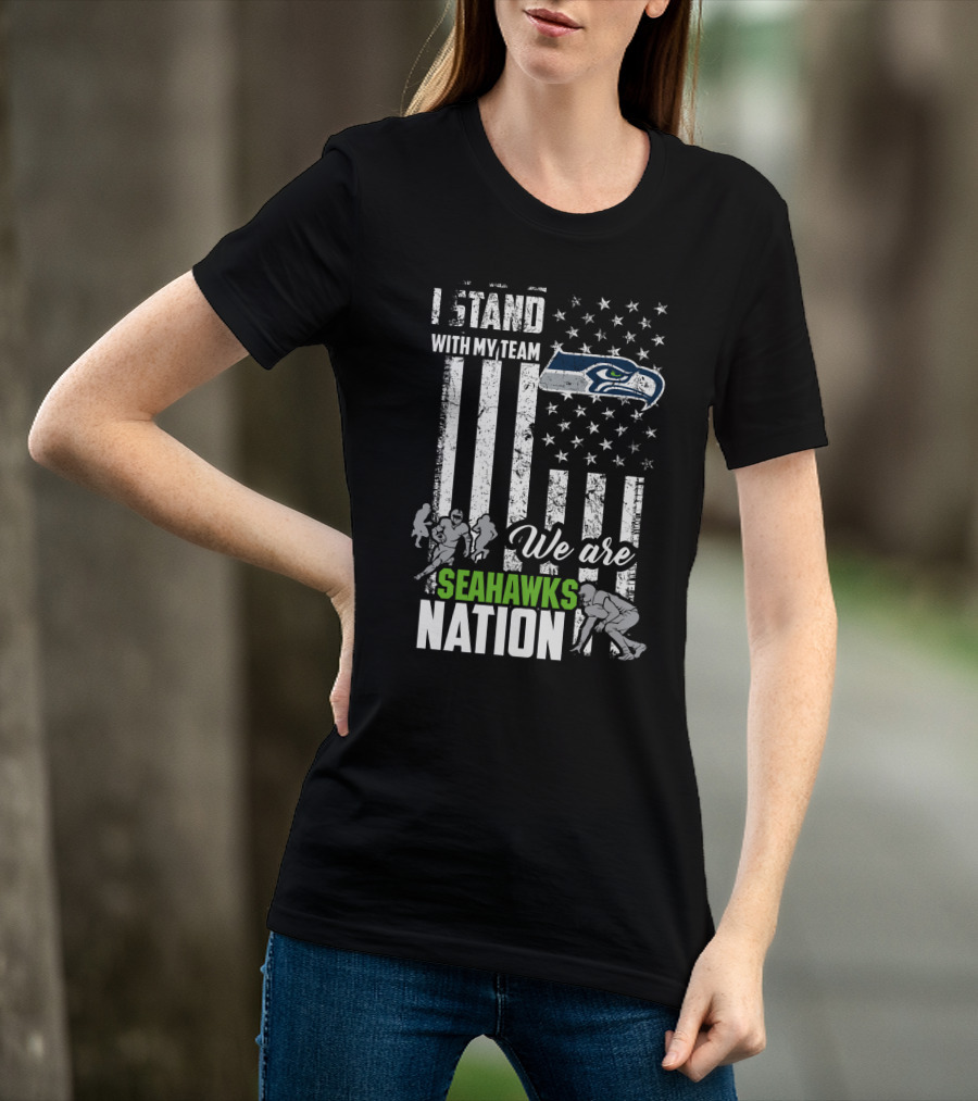 I Stand With My Team We Are Seahawks Nation T-Shirt