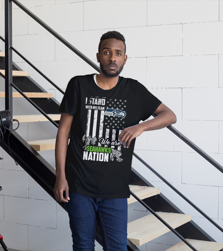 I Stand With My Team We Are Seahawks Nation T-Shirt