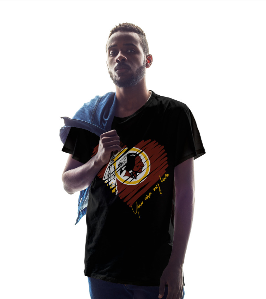 You Are My Love Washington Redskins T-Shirt