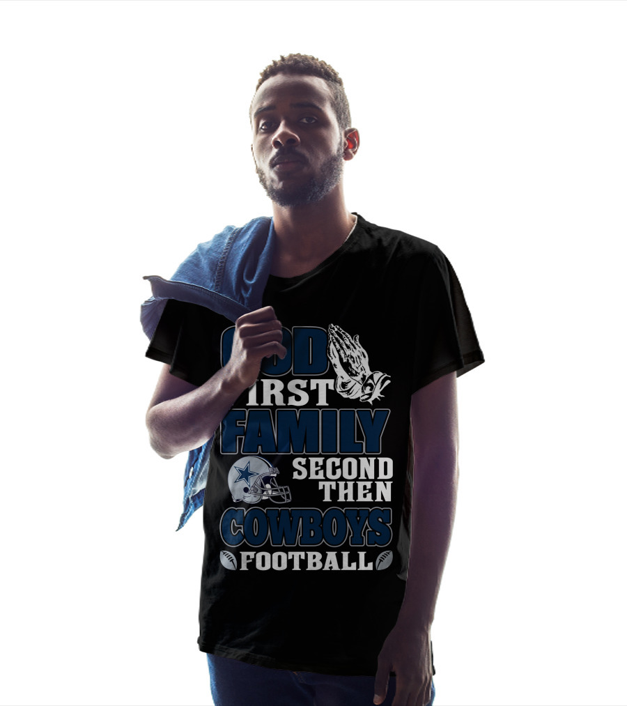 God First Family Second Then Cowboys Football T-Shirt