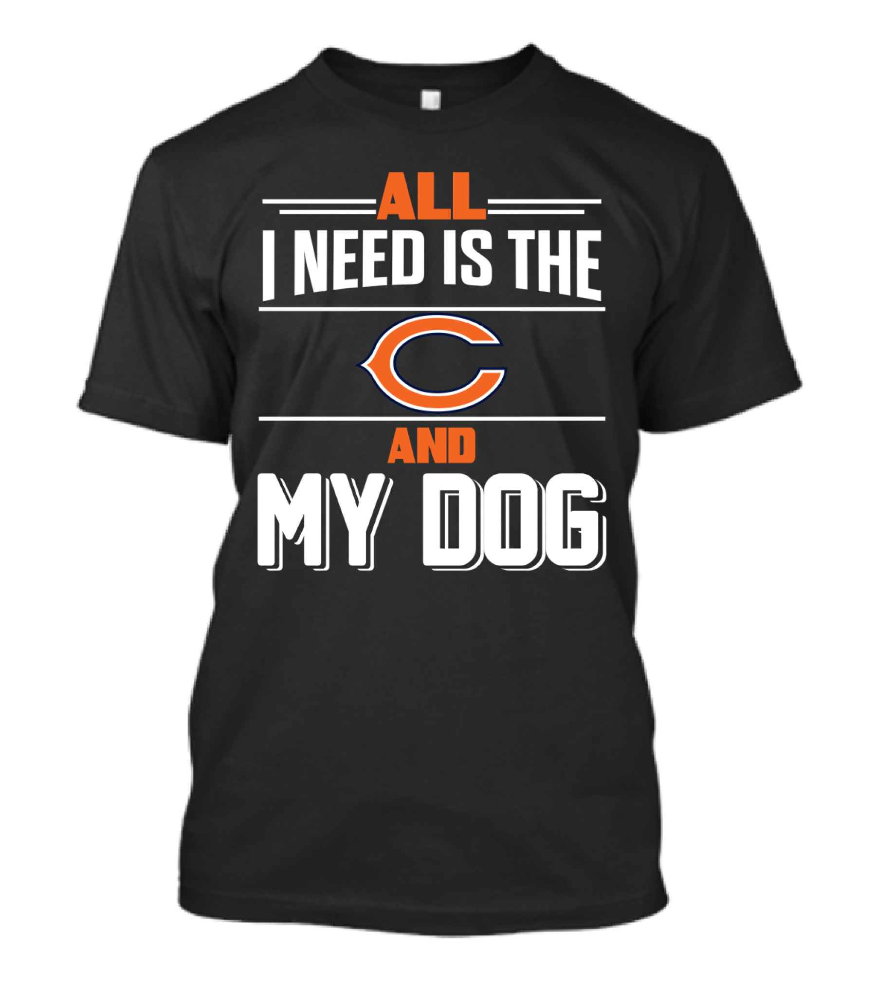 All I Need Is The Chicago Bears And My Dog T-Shirt