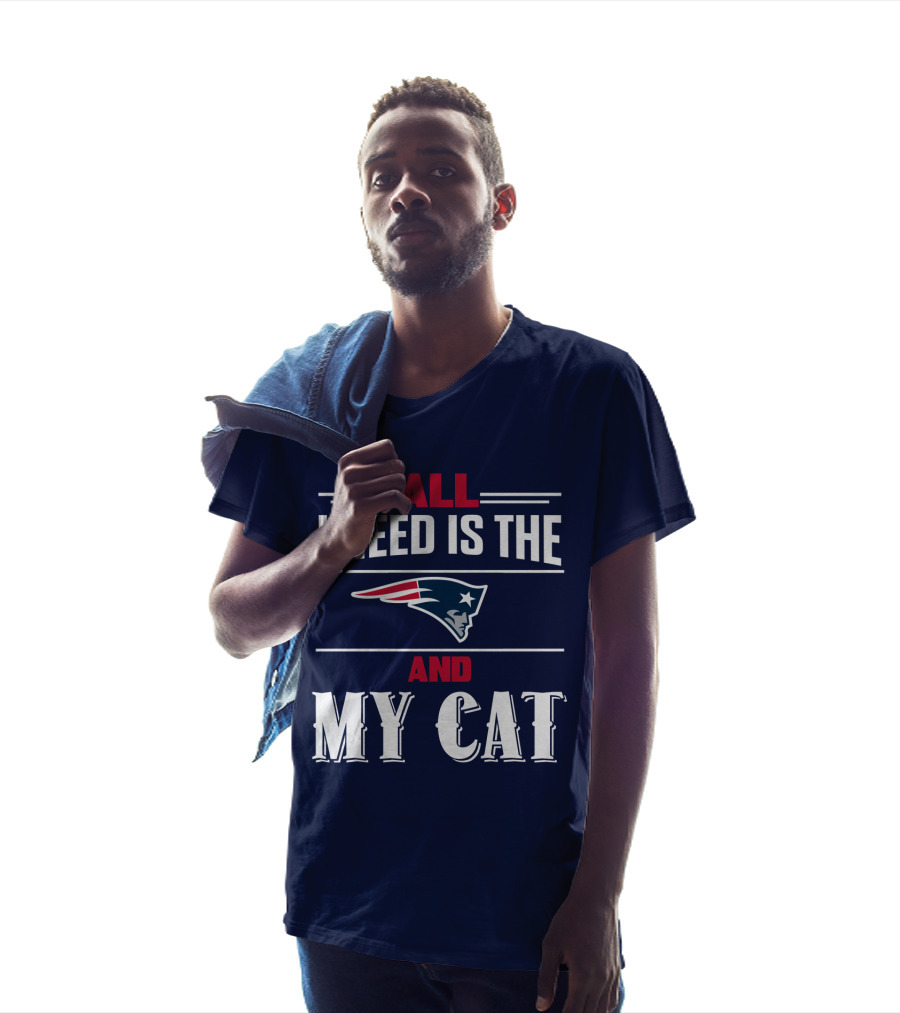 All I Need Is The New England Patriots And My Cat T-Shirt