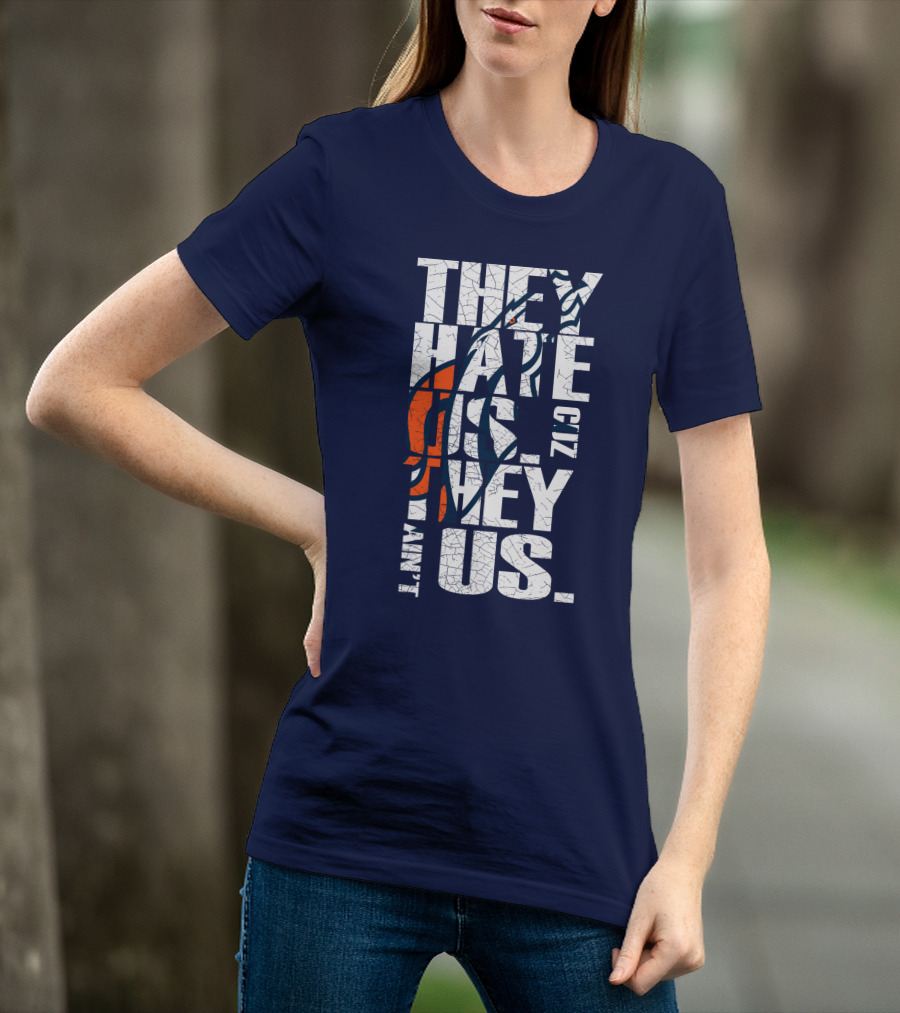 Denver Broncos They Hate Us Cuz They Ain't Us T-Shirt