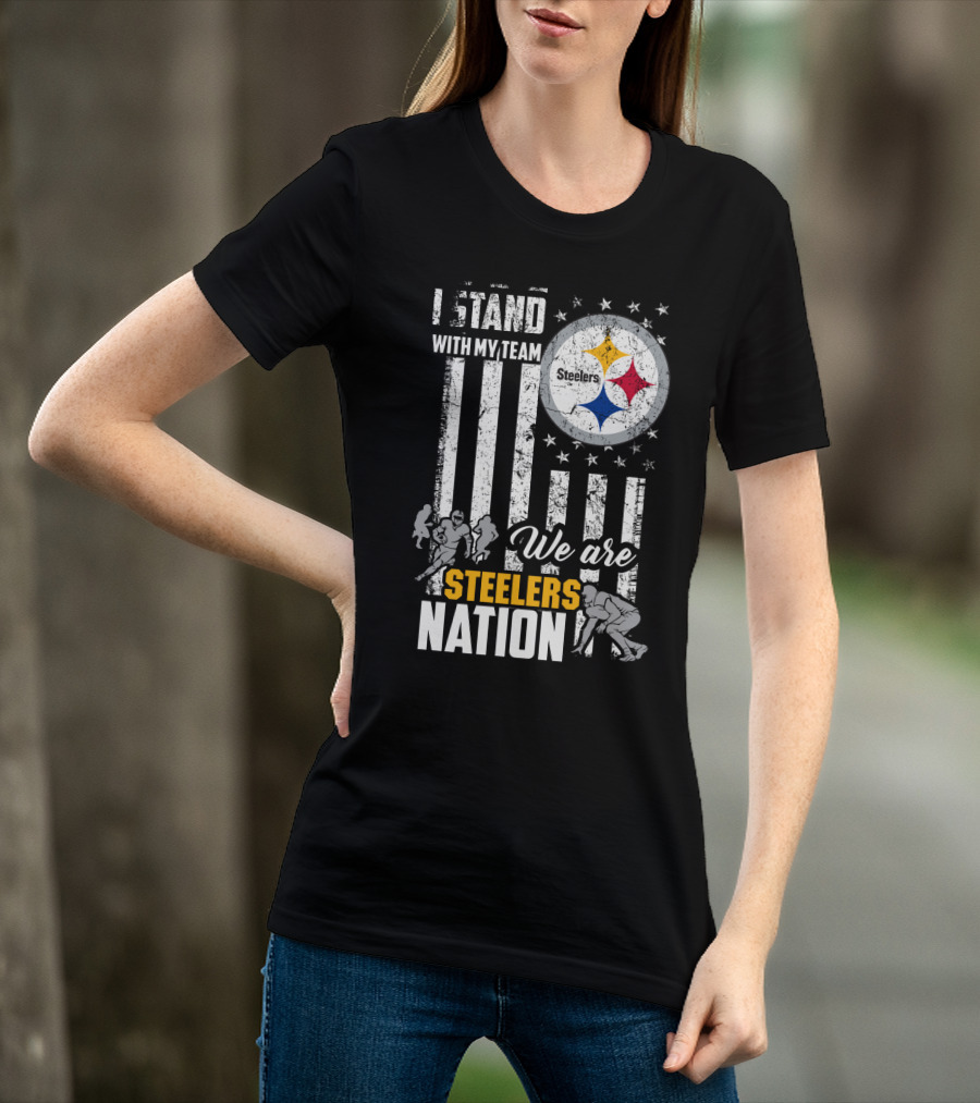 I Stand With My Team We Are Steelers Nation Pittsburgh Steelers T-Shirt