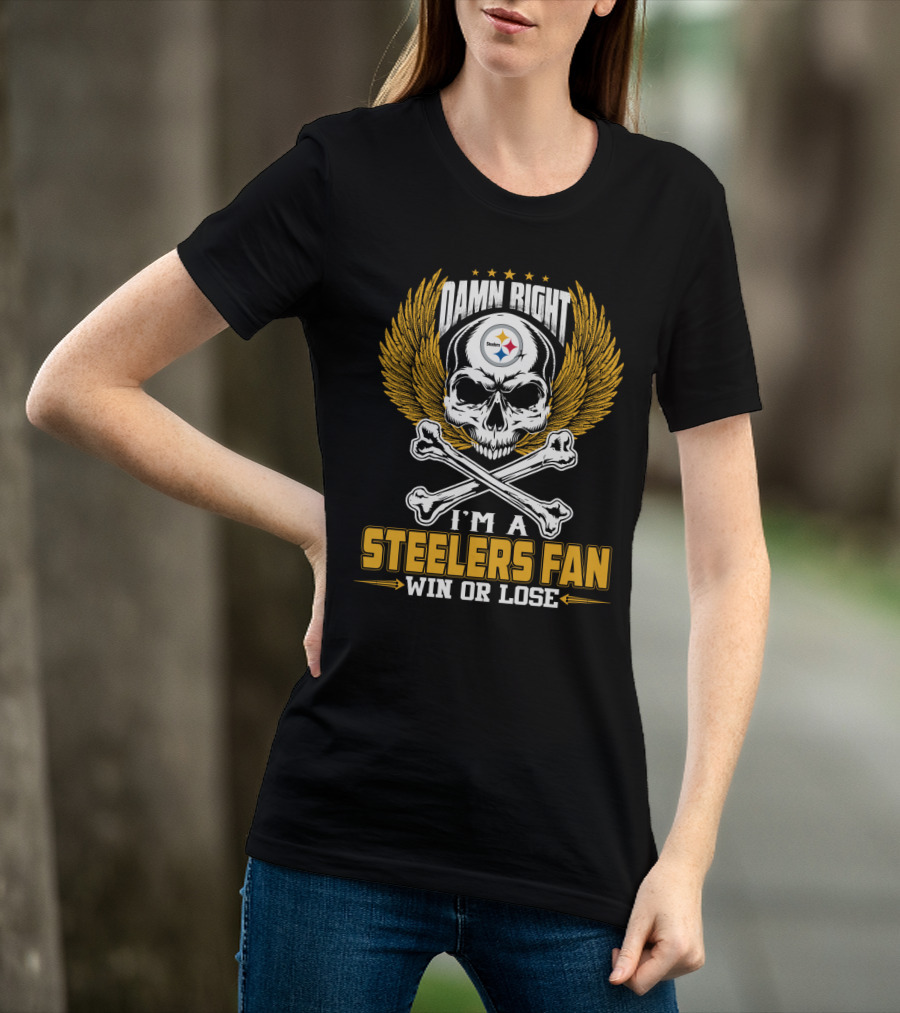 Damn Right Steelers Fan Win Or Lose Pittsburgh Steelers T-Shirt