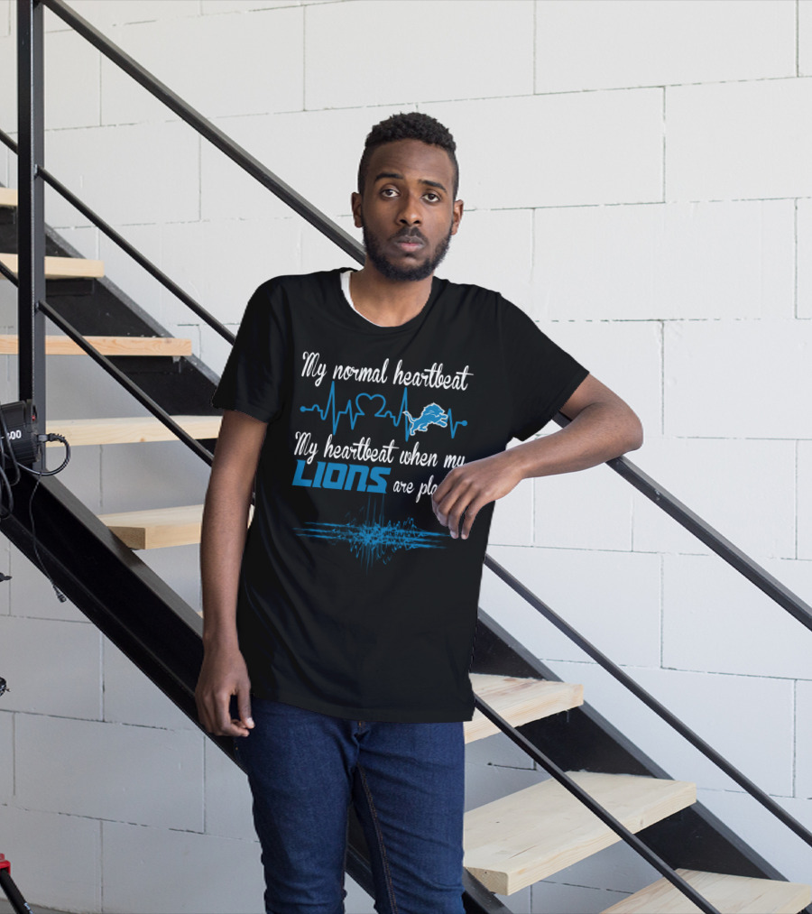 My Normal Heartbeat My Heartbeat When My Lions Are Playing Detroit Lions T-Shirt