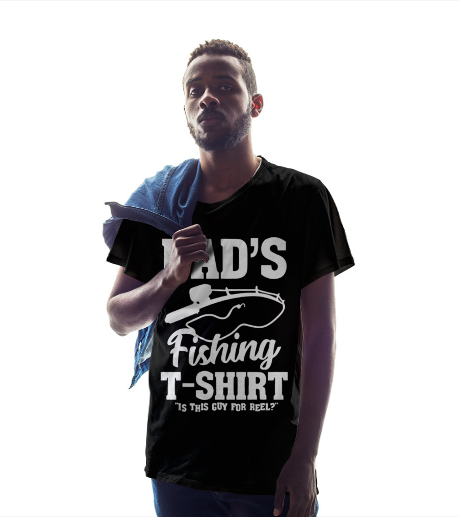 Dad's Fishing T-Shirt Is This Guy For Reel? T-Shirt