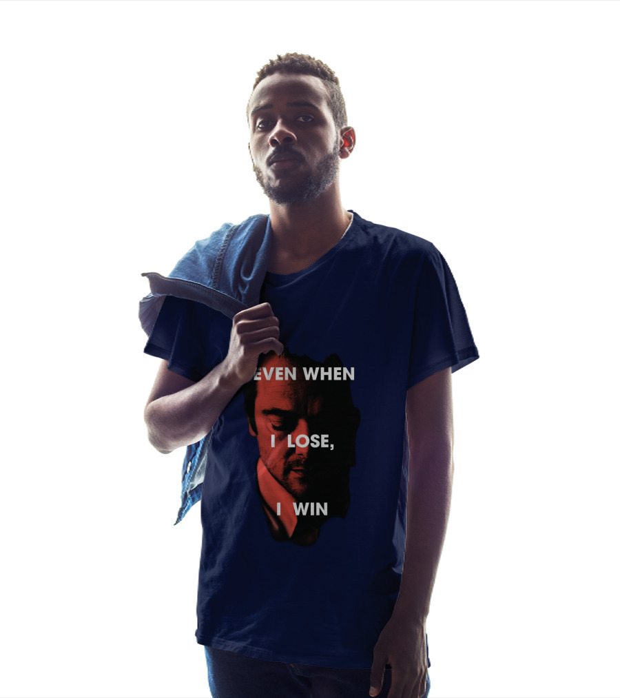 Even When I Lose, I Win T-Shirt