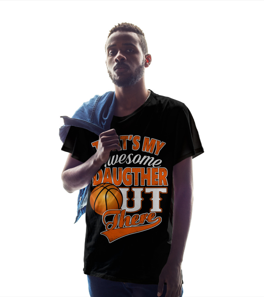 That's My Awesome Daughter Out There Basketball T-Shirt