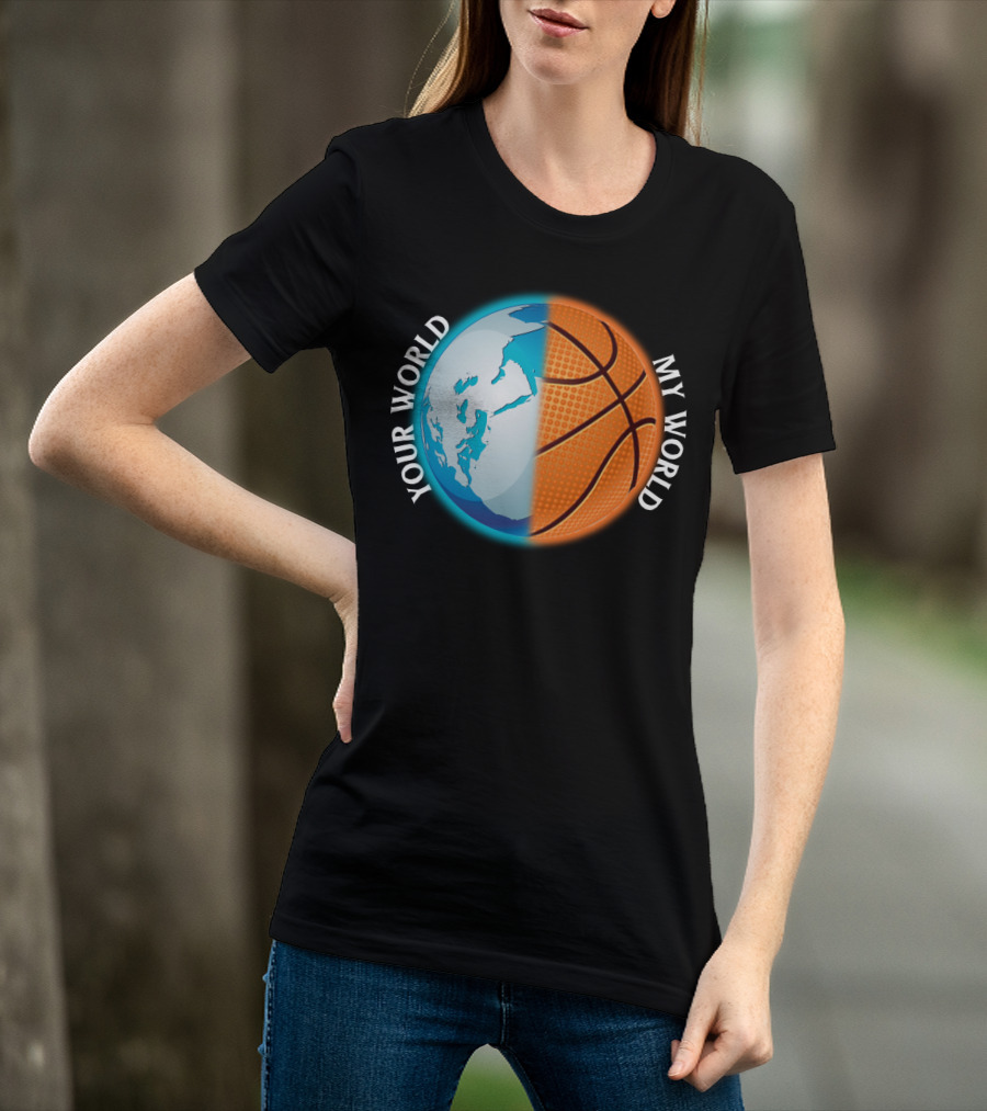 Your World My World Basketball Earth T-Shirt