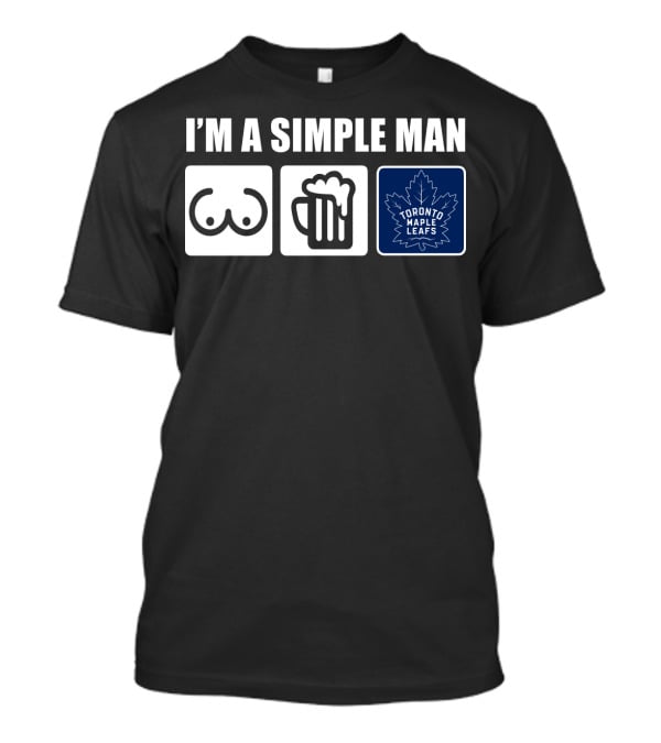 I'm A Simple Man Toronto Maple Leafs Icons T-Shirt