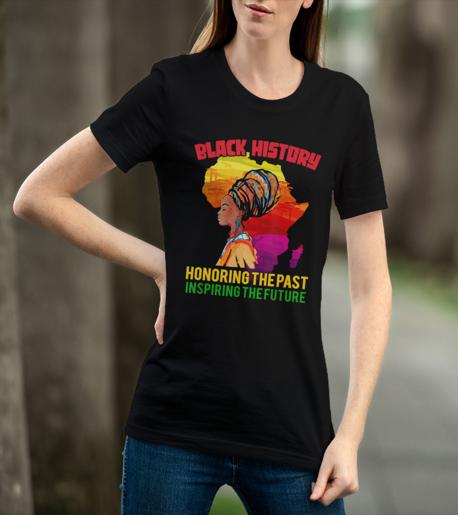 Black History Africa Honoring The Past Inspiring The Future T-Shirt